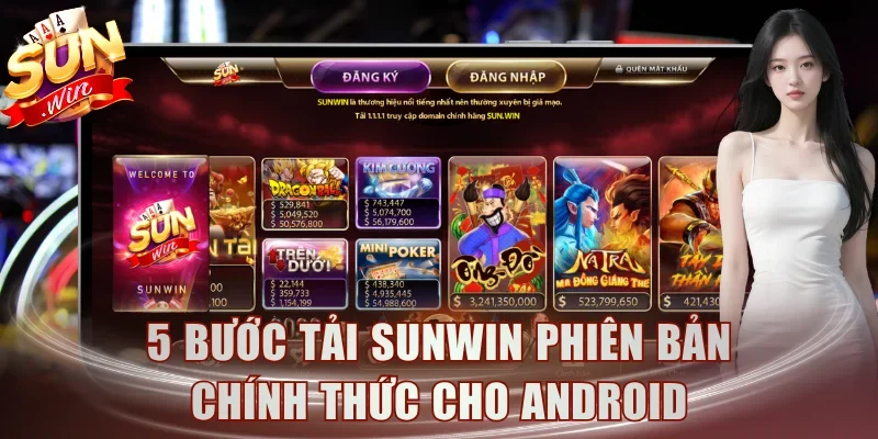 5 bước tải Sunwin phiên bản chính thức cho Android