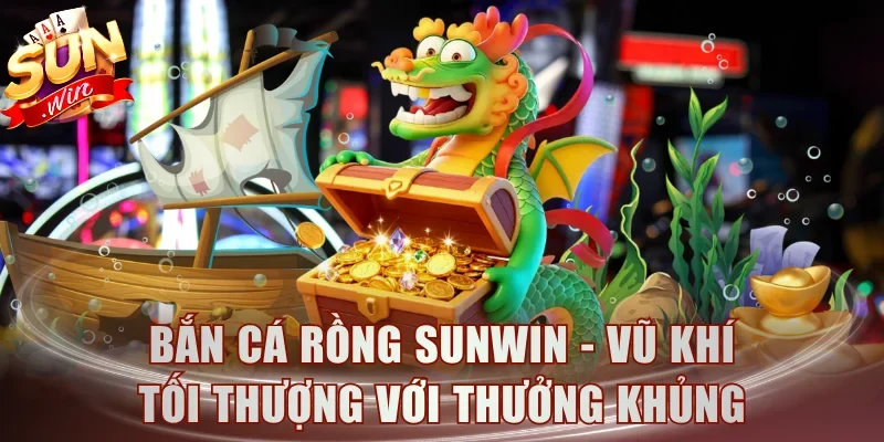 Bắn cá rồng Sunwin