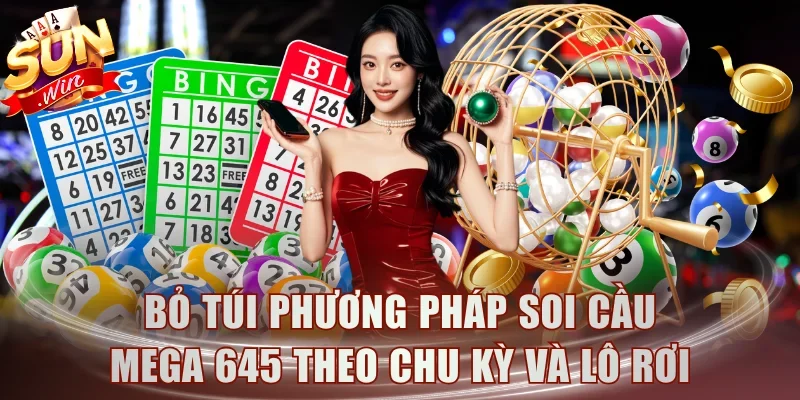 Bỏ túi phương pháp soi cầu Mega 645 theo chu kỳ và lô rơi
