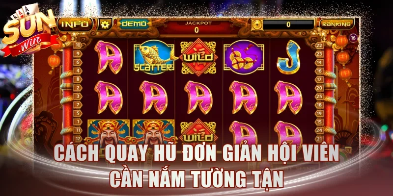 Cách quay hũ đơn giản hội viên cần nắm tường tận