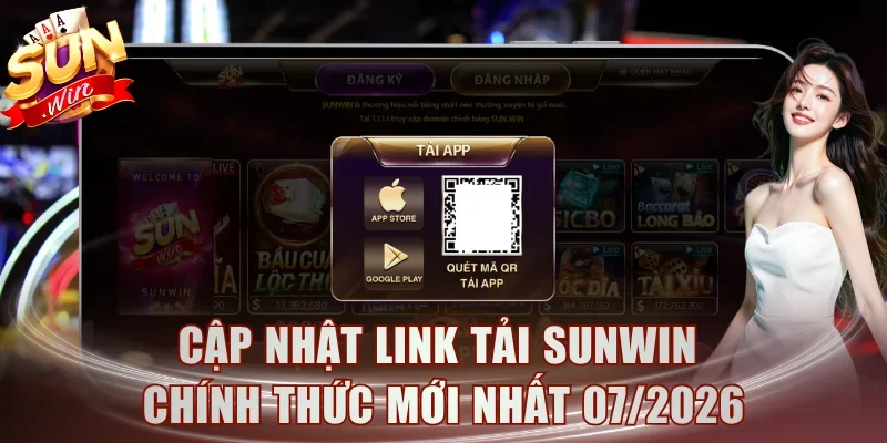 Cập nhật link tải Sunwin chính thức mới nhất 07/2026