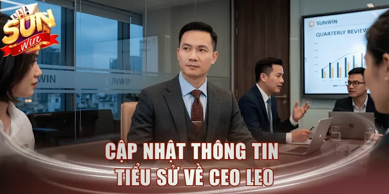 Cập nhật thông tin tiểu sử về CEO LEO