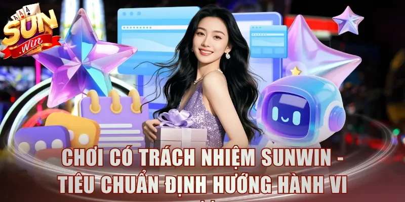 Chơi có trách nhiệm Sunwin - Tiêu chuẩn định hướng hành vi cược