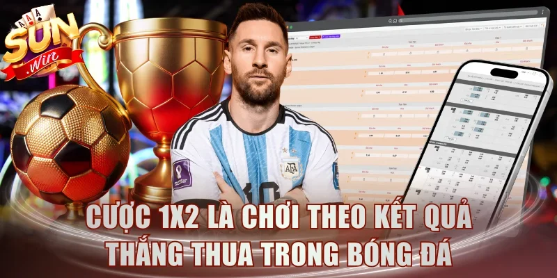 Cược 1x2 là chơi theo kết quả thắng thua trong bóng đá