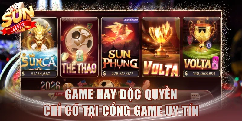 Game hay độc quyền chỉ có tại cổng game uy tín