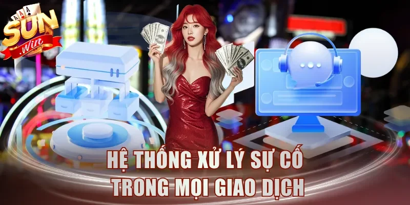 Hệ thống xử lý sự cố trong mọi giao dịch