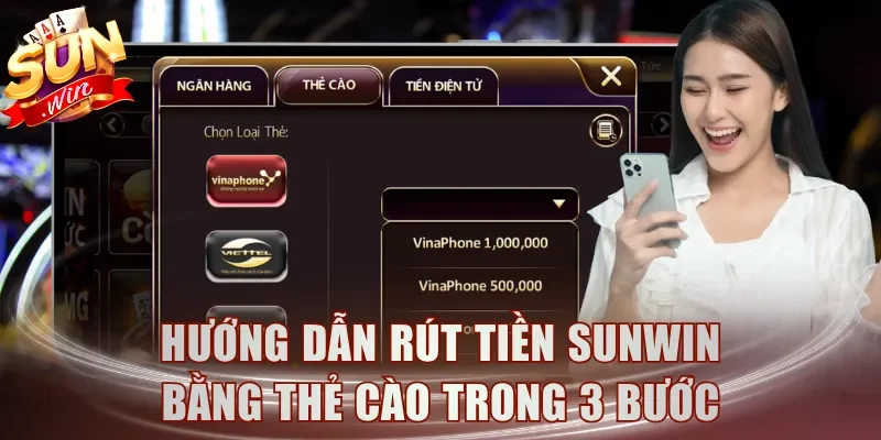 Hướng dẫn rút tiền Sunwin bằng thẻ cào trong 3 bước