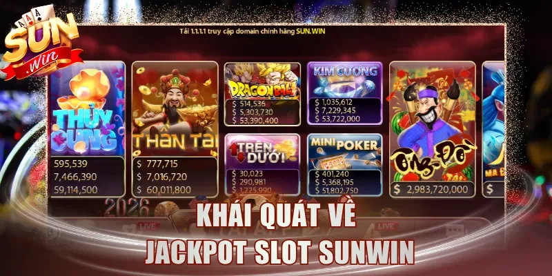 Khái quát về Jackpot slot Sunwin
