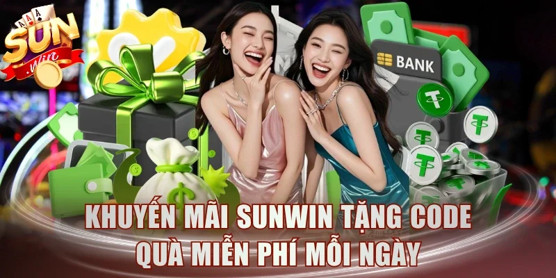 Khuyến mãi Sunwin tặng code quà miễn phí mỗi ngày