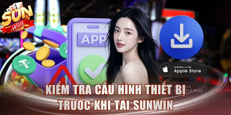 Kiểm tra cấu hình thiết bị trước khi tải Sunwin