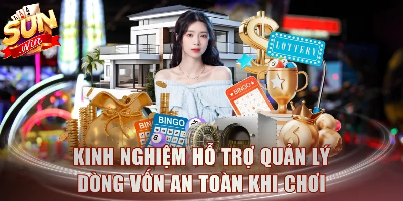 Kinh nghiệm hỗ trợ quản lý dòng vốn an toàn khi chơi