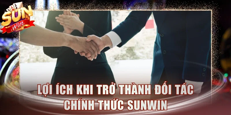 Lợi ích khi trở thành đối tác chính thức Sunwin