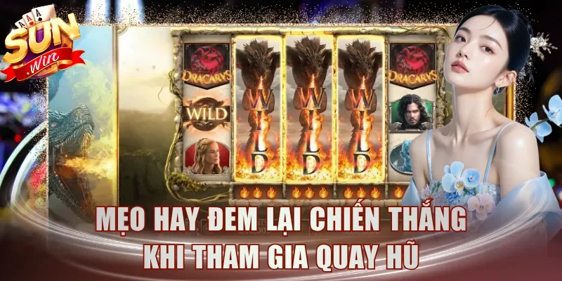 Mẹo hay đem lại chiến thắng khi tham gia quay hũ