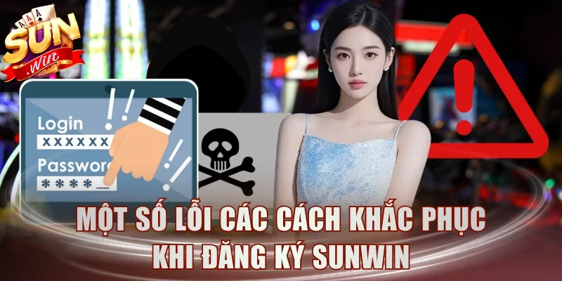 Một số lỗi các cách khắc phục khi đăng ký Sunwin