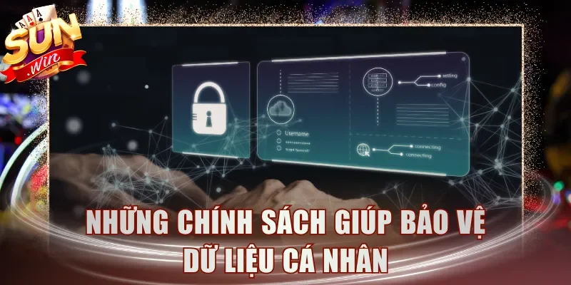 Những chính sách giúp bảo vệ dữ liệu cá nhân