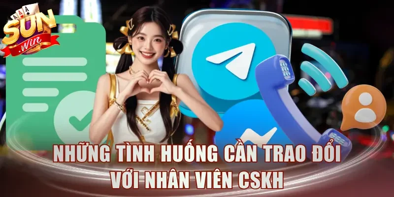 Những tình huống cần trao đổi với nhân viên CSKH
