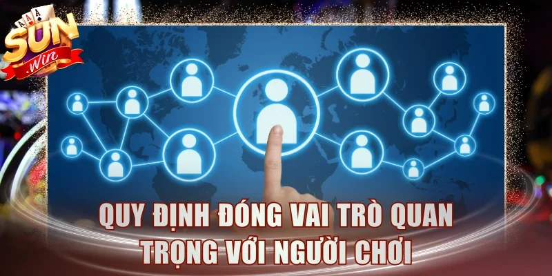 Quy định đóng vai trò quan trọng với người chơi