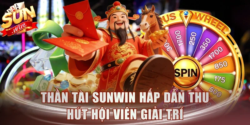 Thần Tài Sunwin hấp dẫn thu hút hội viên giải trí