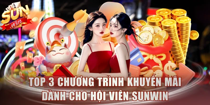 Top 3 chương trình khuyến mãi dành cho hội viên Sunwin